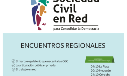 Próximos Encuentros Regionales para Organizaciones Sociales en el marco del Proyecto «Sociedad Civil en Red»